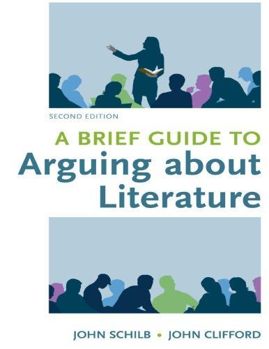 A Brief Guide To Arguing About Literature Resources For Argumentation Reading Writing And Research 2Nd